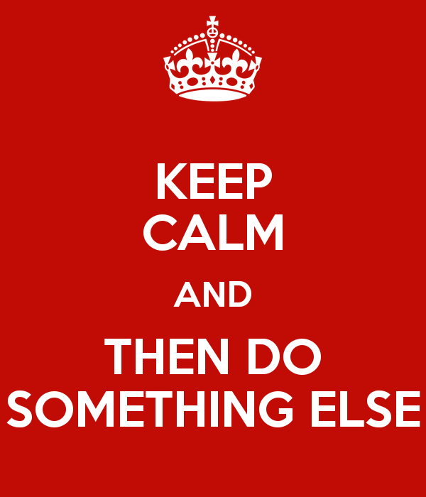 keep-calm-and-then-do-something-else