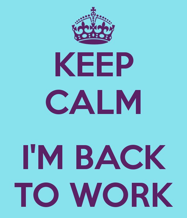 keep calm back to work